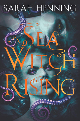 Sarah Henning. Sea Witch Rising