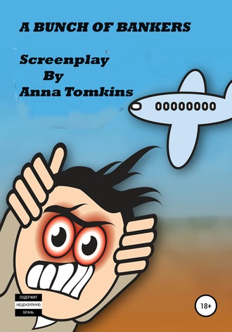 Anna Tomkins. A bunch of bankers. Screenplay