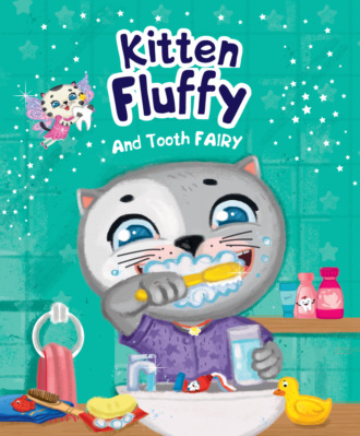 Kitten Fluffy and Tooth Fairy. 