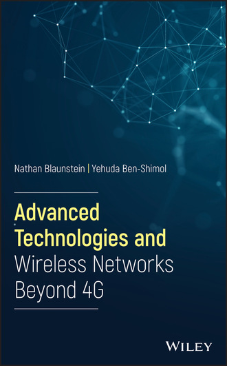 Nathan Blaunstein. Advanced Technologies and Wireless Networks Beyond 4G