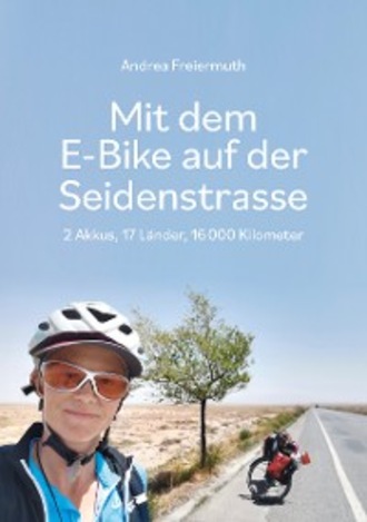 Andrea Freiermuth. Mit dem E-Bike auf der Seidenstrasse