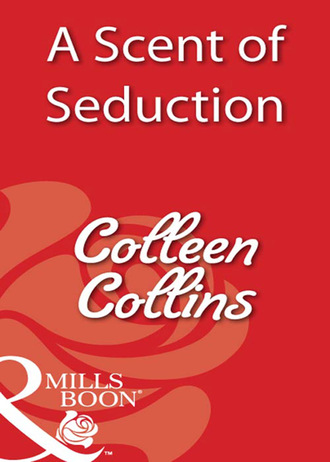 Colleen Collins. A Scent Of Seduction