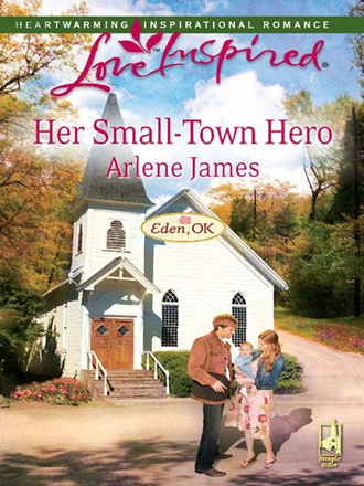 Arlene James. Her Small-Town Hero