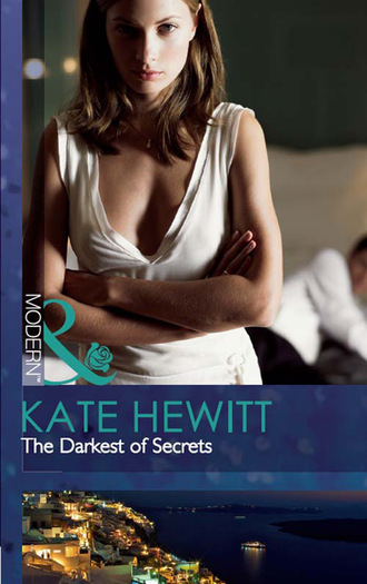 Kate Hewitt. The Darkest Of Secrets