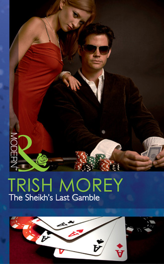 Trish Morey. The Sheikh's Last Gamble