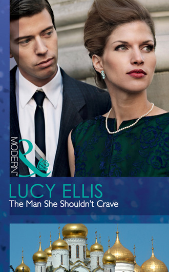 Lucy Ellis. The Man She Shouldn't Crave