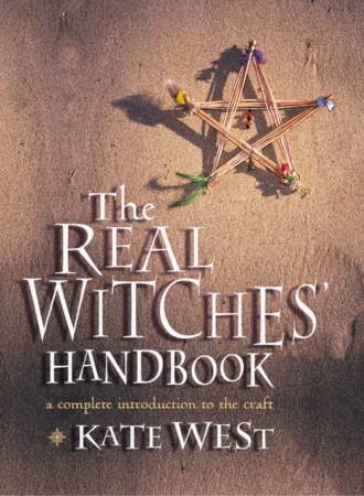 Kate West. The Real Witches’ Handbook