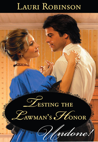 Lauri Robinson. Testing the Lawman's Honor