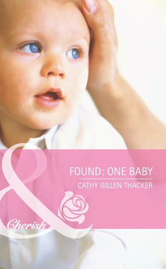 Cathy Gillen Thacker. Found: One Baby