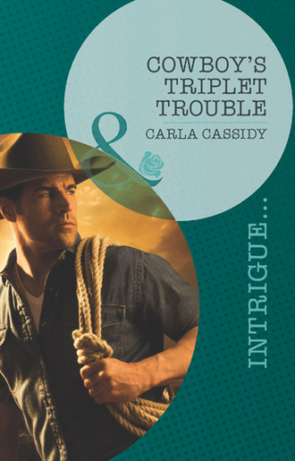 Carla Cassidy. Cowboy's Triplet Trouble