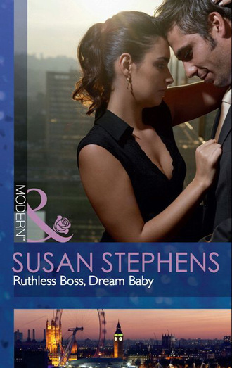 Susan Stephens. Ruthless Boss, Dream Baby
