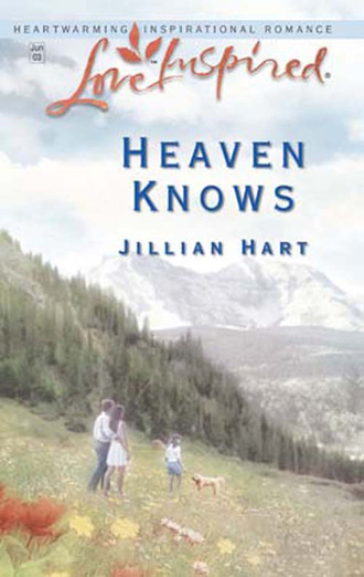 Jillian Hart. Heaven Knows