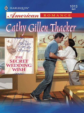 Cathy Gillen Thacker. The Secret Wedding Wish