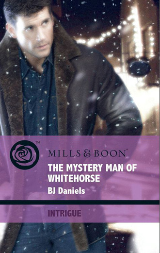 B.J. Daniels. The Mystery Man Of Whitehorse