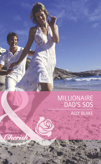Ally Blake. Millionaire Dad's SOS