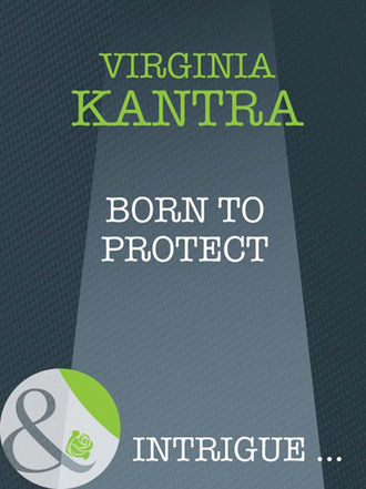 Virginia  Kantra. Born To Protect