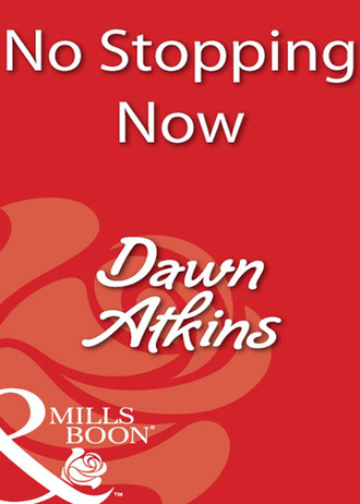 Dawn  Atkins. No Stopping Now