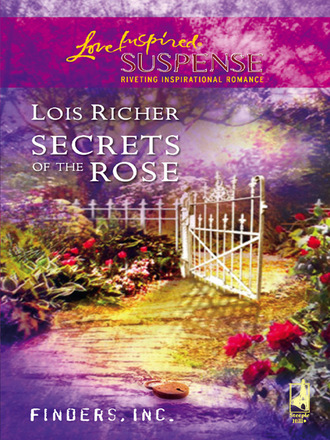 Lois Richer. Secrets Of The Rose