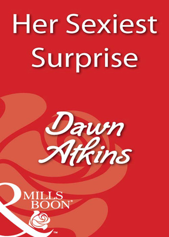 Dawn  Atkins. Her Sexiest Surprise
