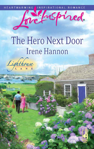Irene Hannon. The Hero Next Door
