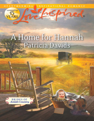 Patricia Davids. A Home for Hannah