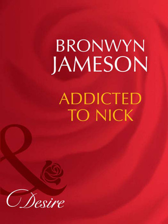 Bronwyn Jameson. Addicted to Nick