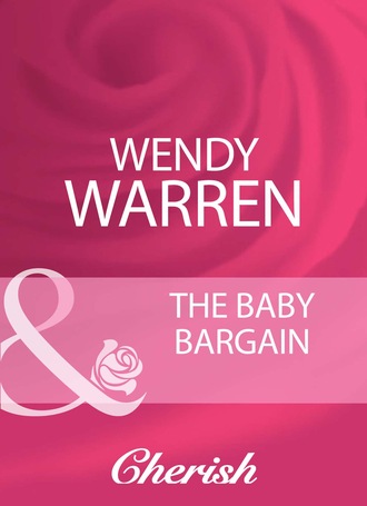 Wendy Warren. The Baby Bargain