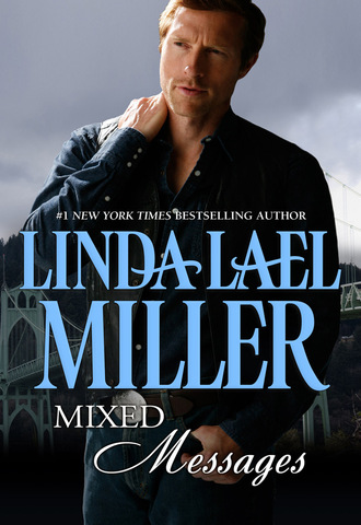 Linda Lael Miller. Mixed Messages