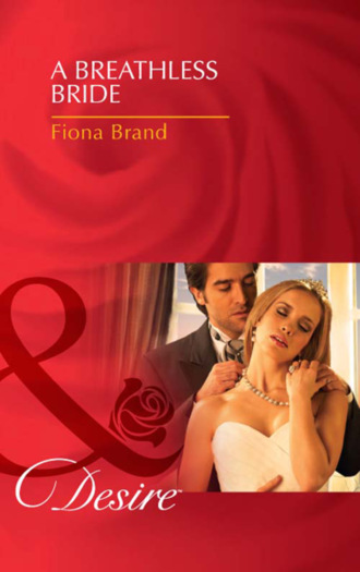 Fiona Brand. A Breathless Bride