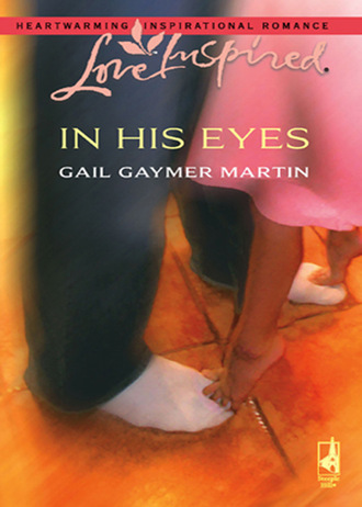 Gail Gaymer Martin. In His Eyes
