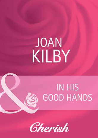 Joan Kilby. In His Good Hands