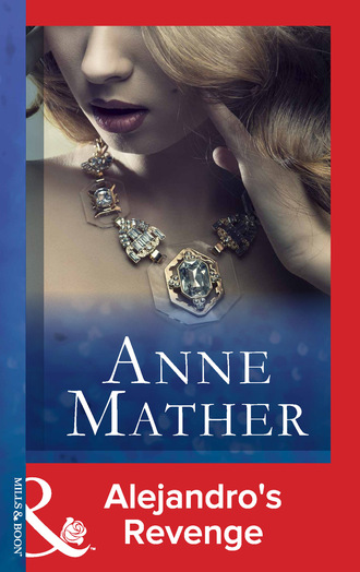 Anne Mather. Alejandro's Revenge