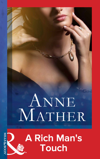 Anne Mather. A Rich Man's Touch