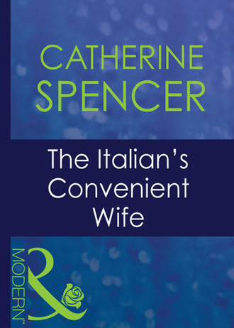 Catherine Spencer. The Italian's Convenient Wife