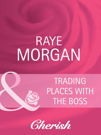 Raye Morgan. Trading Places with the Boss