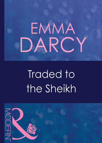 Emma Darcy. Traded To The Sheikh