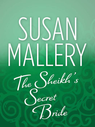 Susan Mallery. The Sheik's Secret Bride