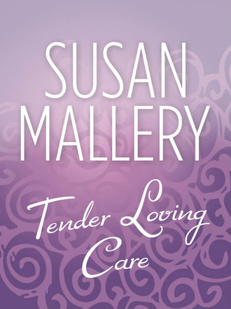 Susan Mallery. Tender Loving Care