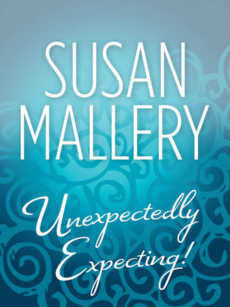 Susan Mallery. Unexpectedly Expecting!
