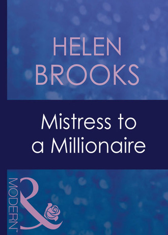 Helen Brooks. Mistress To A Millionaire