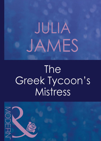 Julia James. The Greek Tycoon's Mistress