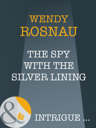 Wendy Rosnau. The Spy With The Silver Lining