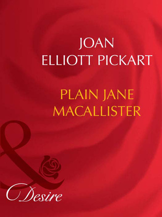 Joan Elliott Pickart. Plain Jane Macallister