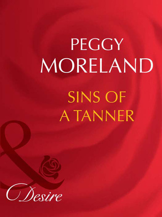 Peggy Moreland. The Tanners of Texas