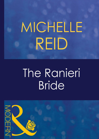 Michelle Reid. The Ranieri Bride