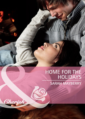 Sarah  Mayberry. Home for the Holidays