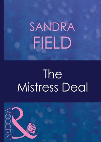 Sandra Field. The Mistress Deal