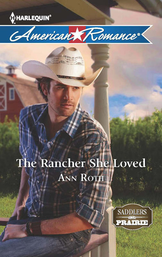 Ann Roth. The Rancher She Loved