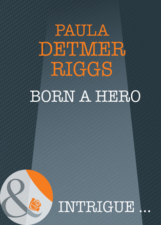 Paula Detmer Riggs. Born A Hero