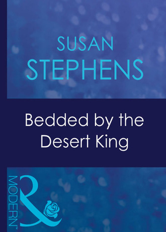 Susan Stephens. Bedded By The Desert King